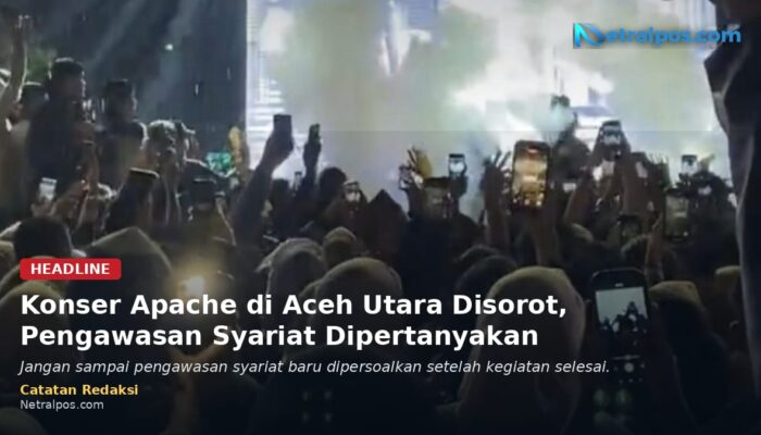 Konser Apache di Milad ke-800 Samudera Pasai Dipertanyakan, Ke Mana Pengawasan WH?
